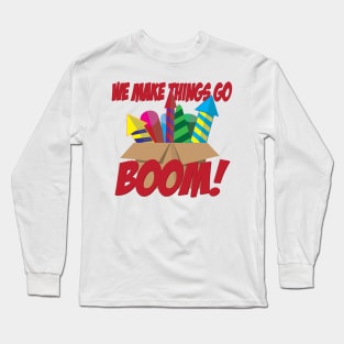 We Make Things Go Boom - Fireworks Long Sleeve T-Shirt